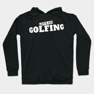 Let’s Go Golfing Hoodie